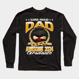 Super Proud Dad Of An Awesome 2024 Graduate Long Sleeve T-Shirt